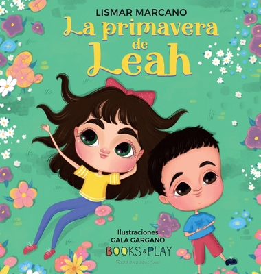 La Primavera de Leah - Marcano, Lismar, and Gargano, Gala (Illustrator)