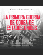 La primera guerra de Corea de Estados Unidos: historia y legado de la expedicin estadounidense a Corea en 1871