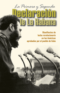 La Primera Y Segunda Declaracin de la Habana: Manifiestos de Lucha Revolucionaria En Las Amricas Aprobados Por El Pueblo de Cuba