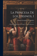 La Princesa De Los Ursinos, 1: (memorias Del Reinado De Felipe V): Novela Hist?rica