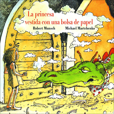 La Princesa Vestida Con Una Bolsa de Papel - Munsch, Robert N, and Langer, Shirley (Translated by), and Martchenko, Michael (Illustrator)