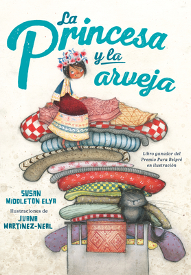 La Princesa Y La Arveja. Un Cuento En Per / La Princesa and the Pea - Elya, Susan Middleton, and Martinez-Neal, Juana (Illustrator)