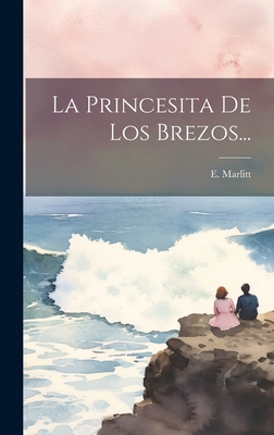 La Princesita de Los Brezos... - Marlitt, E