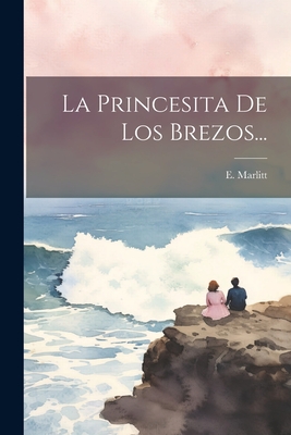 La Princesita De Los Brezos... - Marlitt, E