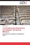 La Produccion Escenica En Xalapa, Veracruz, Mexico