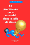 La professeure qui a accouch? dans la salle de classe