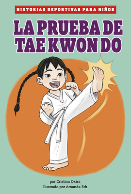 La Prueba de Taekwondo - Oxtra, Cristina, and Erb, Amanda (Illustrator)