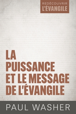 La puissance et le message de l'?vangile - Washer, Paul