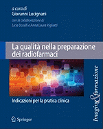 La Qualita Nella Preparazione Dei Radiofarmaci: Indicazioni Per La Pratica Clinica - Lucignani, Giovanni (Editor)