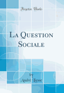 La Question Sociale (Classic Reprint)