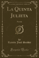 La Quinta Julieta: Novela (Classic Reprint)