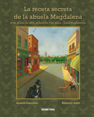 La Receta Secreta de la Abuela Magdalena - Gatti, Roberto, and Hauviller, Gast?n