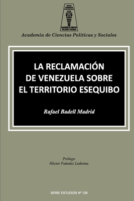 La Reclamaci?n de Venezuela Sobre El Territorio Esequibo - Badell Madrid, Rafael