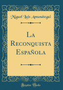 La Reconquista Espaola (Classic Reprint)