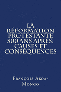 La Reformation Protestante 500 ans apres: Causes et Consequences