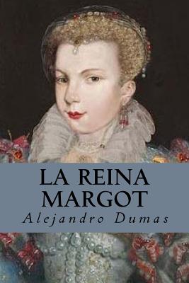 La Reina Margot - Dumas, Alejandro