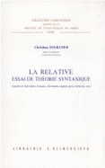 La Relative: Essai de Theorie Syntaxique (a Partir de Faits Latins, Francais, Allemands, Anglais, Grecs, Hebreux, Etc.)