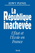 La Republique Inachevee: L'Etat Et L'Ecole En France