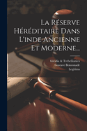 La Reserve Hereditaire Dans L'Inde Ancienne Et Moderne...