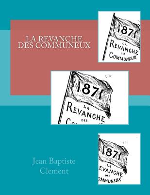 La revanche des Communeux - Ballin, Georges (Editor), and Clement, Jean Baptiste