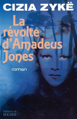 La Revolte D'Amadeus Jones: Roman - Zyke, Cizia