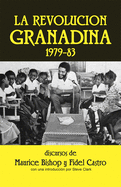 La Revolucin Granadina, 1979-83: Discursos Por Maurice Bishop Y Fidel Castro