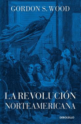 La Revolucin Norteamericana / The American Revolution: A History - Wood, Gordon S