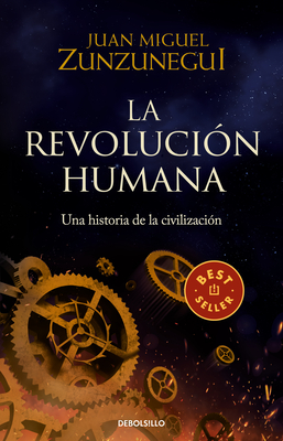 La Revoluci?n Humana: Una Historia de la Civilizaci?n / The Human Revolution: A Story of Civilization - Zunzunegui, Juan Miguel