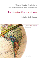 La Revoluci?n Mexicana: Miradas Desde Europa