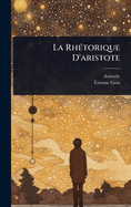 La Rh(c)torique D'aristote