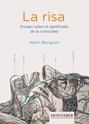 La risa. Ensayo sobre el significado de la comicidad - Bergson, Henri