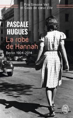 La Robe De Hannah: Berlin 1904-2014 - Hugues, Pascale