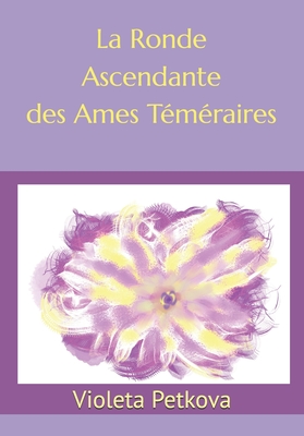 La Ronde Ascendante des Ames Tmraires - Petkova, Violeta