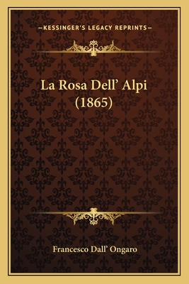 La Rosa Dell' Alpi (1865) - Dall' Ongaro, Francesco