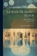 La Rose de Saint-Flour: Op?rette-Bouffe En Un Acte...