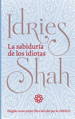 La sabidura de los idiotas - Shah, Idries