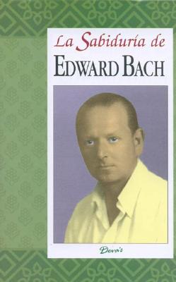 La Sabiduria de Edward Bach - Sanchez Sorondo, Gabriel