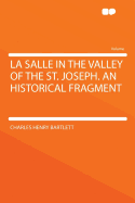 La Salle in the Valley of the St. Joseph: An Historical Fragment