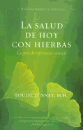 La Salud de Hoy Con Hierbas (Spanish Edition): La Guia de Referencia Esencial
