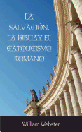 La Salvacin, La Biblia y El Catolicismo Romano