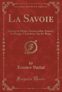 La Savoie, Vol. 2: Genve, Le Rhne, Hautecombe, Annecy, Les Bauges, Chambry, Aix-Les-Bains (Classic Reprint)