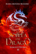 La Scelta del Drago: Sangue Divino III - A Fantasy Gay Thriller