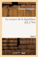 La Science de la L?gislation. T. 2