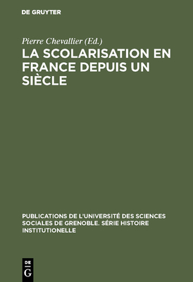 La Scolarisation En France Depuis Un Si?cle - Chevallier, Pierre (Editor)