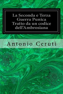 La Seconda E Terza Guerra Punica Tratto Da Un Codice Dell'ambrosiana - Ceruti, Antonio