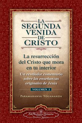 La Segunda Venida de Cristo, Vol. 1: Un Revelador Comentario Sobre Las Ense Anzas Originales de Jes 's - Yogananda, Paramahansa