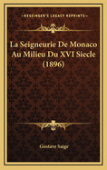 La Seigneurie de Monaco Au Milieu Du XVI Siecle (1896)