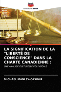 La Signification de la "libert? de Conscience" Dans La Charte Canadienne
