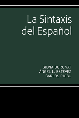 La Sintaxis del Espaol - Burunat, Silvia, and Est?vez, ?ngel L, and Riob?, Carlos