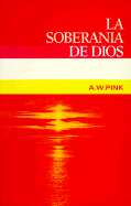 La Soberania de Dios - Pink, Arthur W, and Blanch, Jose M (Translated by)